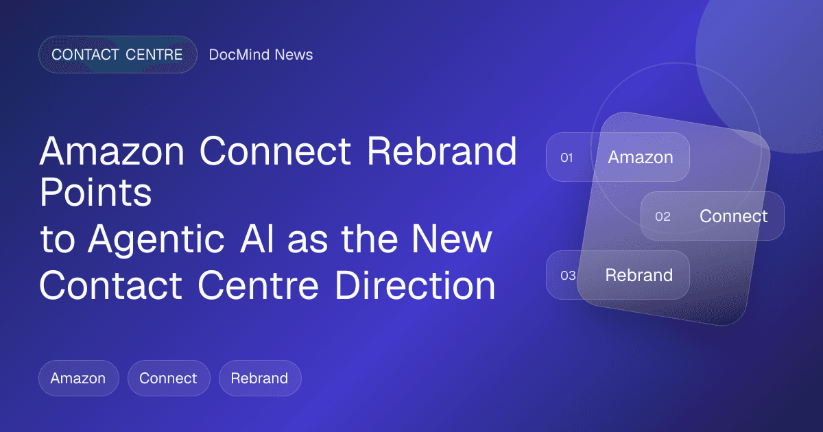 Amazon Connect Rebrand Points to Agentic AI as the New Contact Centre Direction